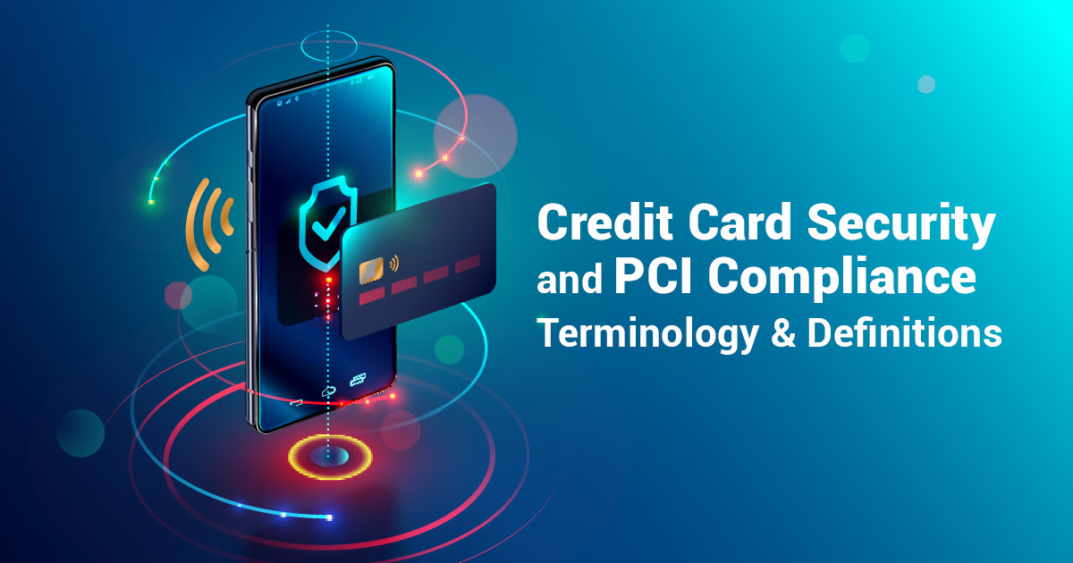 Credit Card Security and PCI Compliance Definitions