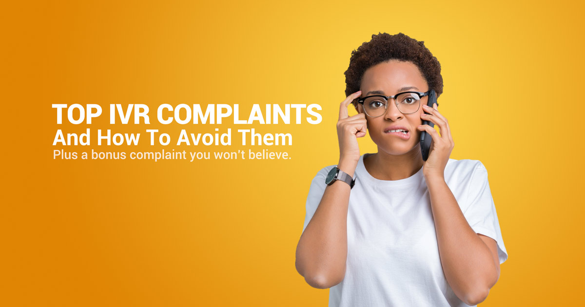 Top IVR Complaints, And How To Avoid Them
