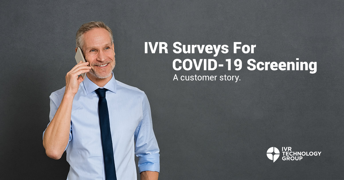Customer Story: IVR Surveys For COVID-19 Screening