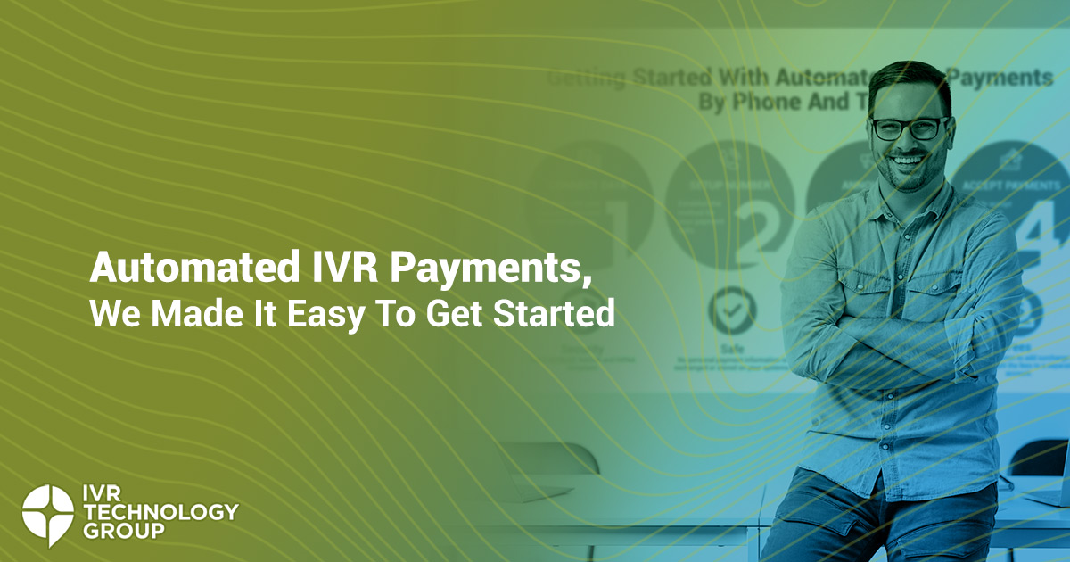 It's Easy To Get Started With Automated IVR Phone & Text Payments