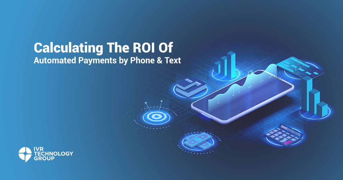 Calculating The ROI of an IVR Payment Solution