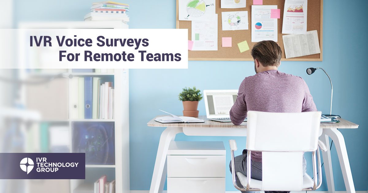 Using IVR Voice Surveys to Collaborate with Remote Workers