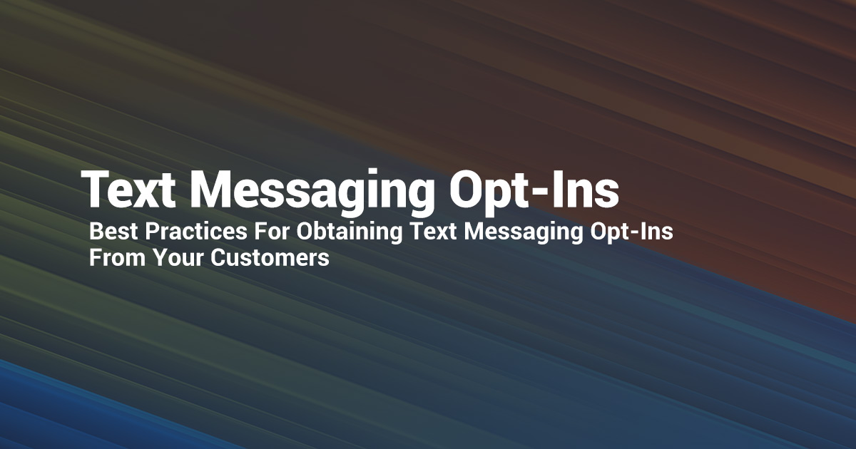 Best Practices For Obtaining Text Messaging Opt-Ins