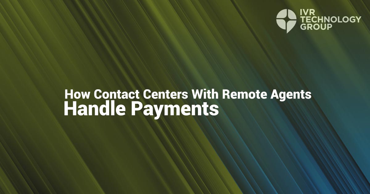 How Contact Centers with Remote Agents Handle Payments