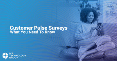 Customer Pulse Surveys: What You Need To Know