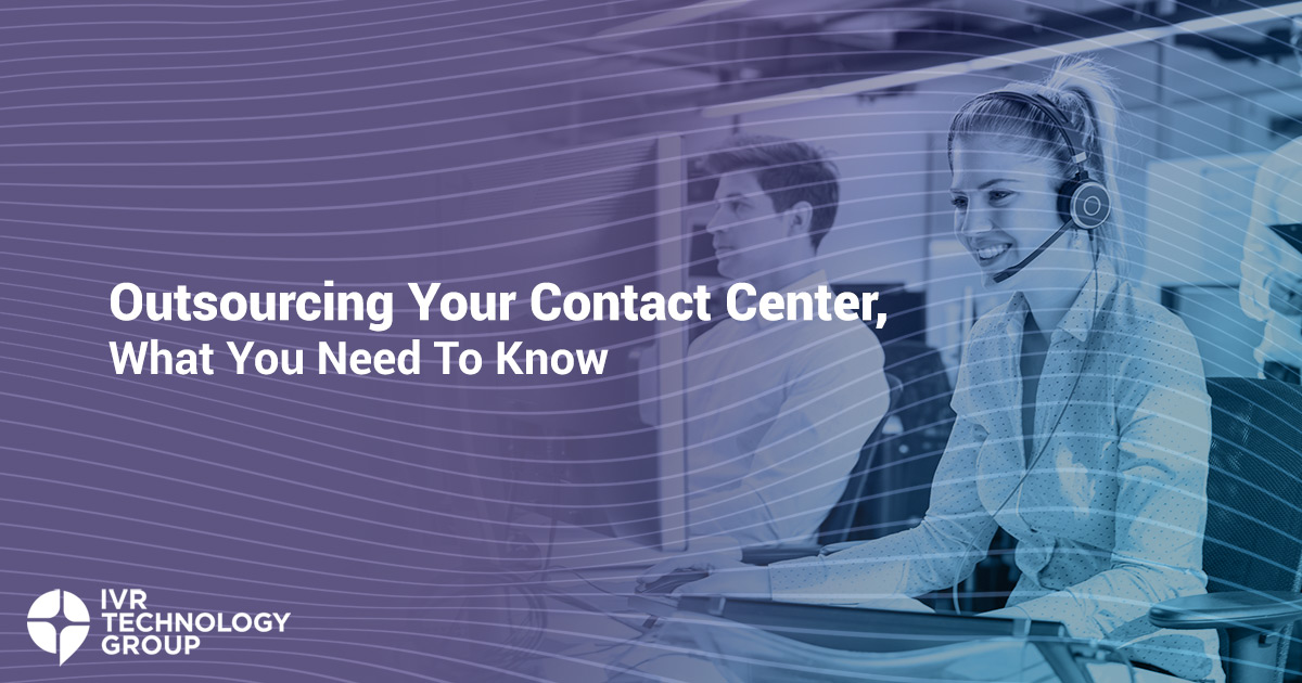 Outsourcing Your Contact Center: What You Need To Know