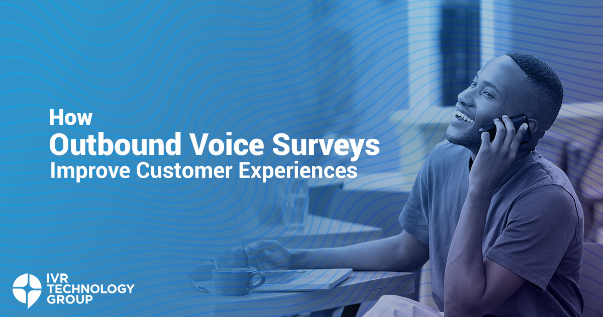 How Outbound Voice Surveys Improve Customer Experiences