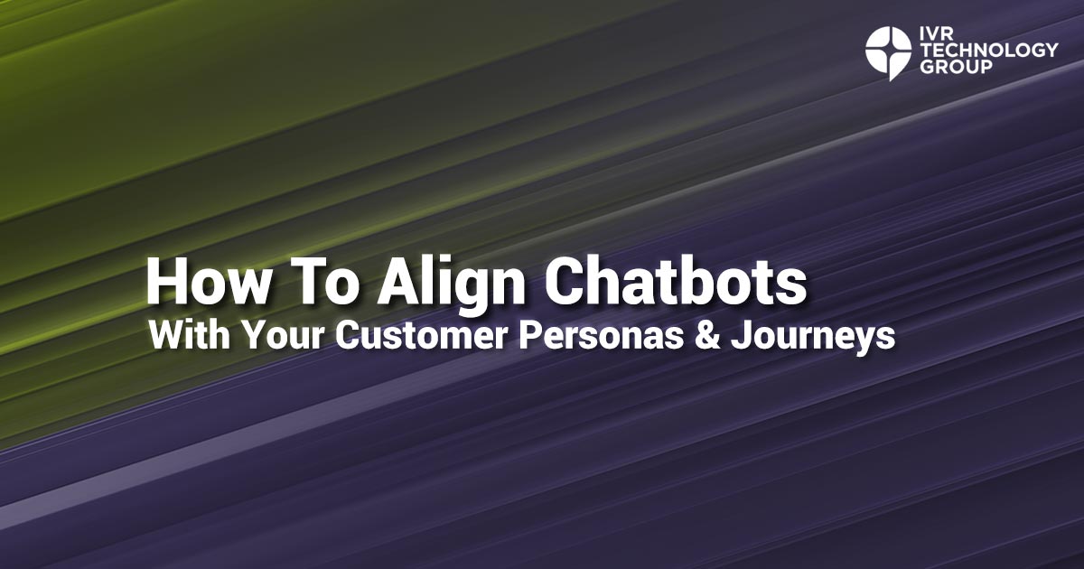 Aligning Chatbots With Customer Personas And Journeys