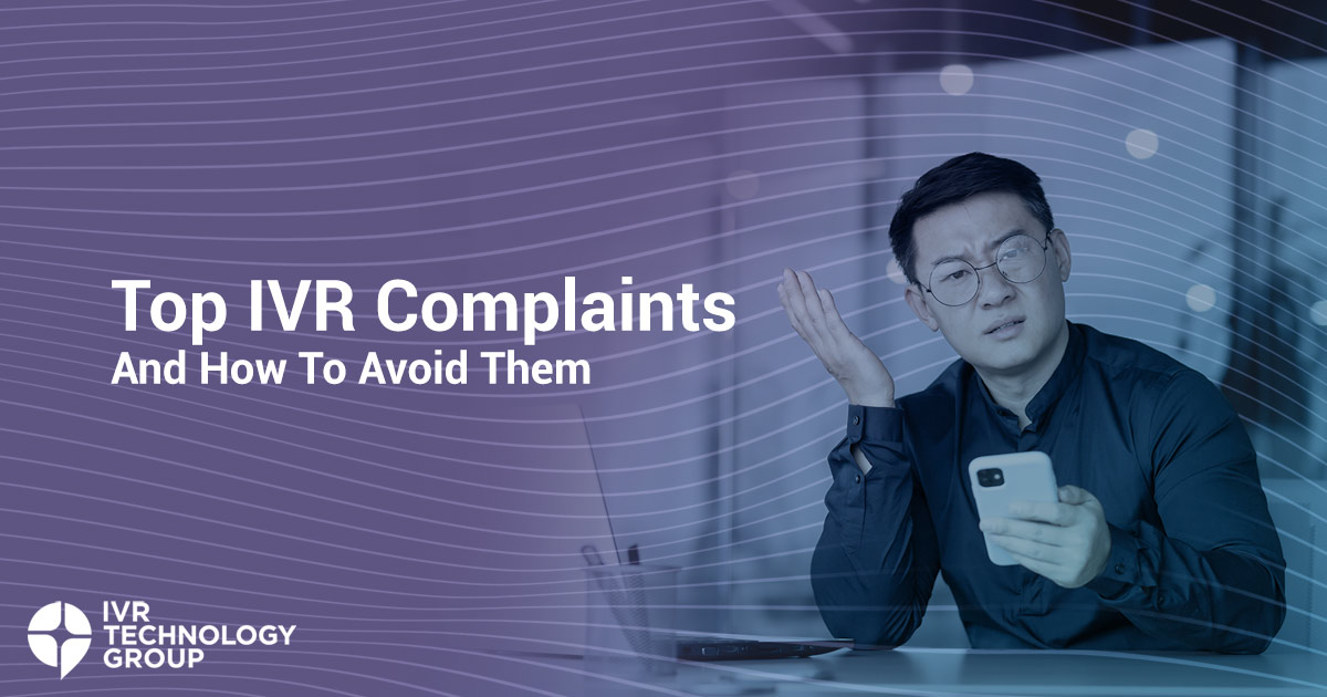 Top IVR Complaints, And How To Avoid Them