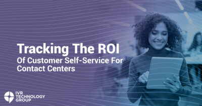 Tracking The ROI of a Self-Service IVR For Contact Centers